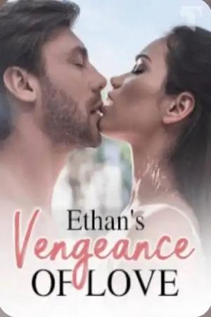 Ethan's Vengeance of Love