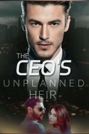 The CEO'S Unplanned Heir novel (Aurelia and Leopold)