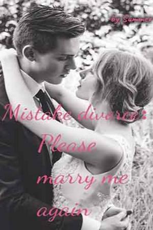 Mistake divorce: Please marry me again