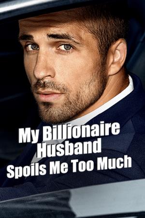 My billionaire husband spoils me too much