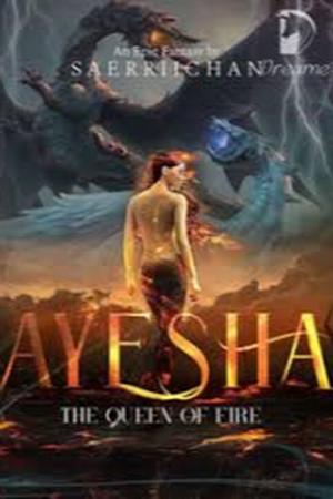 AYESHA : The Queen Of Fire