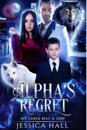 Alpha's Regret-My Luna Has A Son By Jess