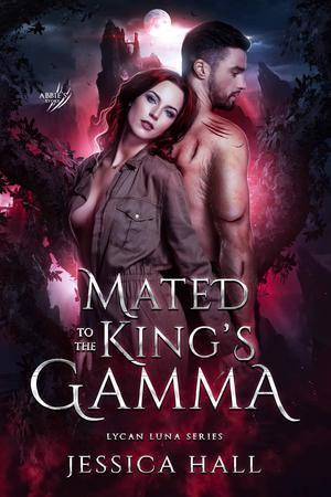 Mated To The King's Gamma By Jessica Hall