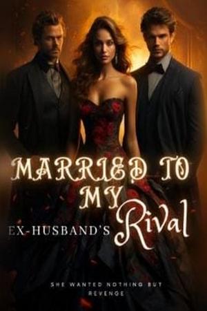Married To My Ex-Husband's Rival by Jobet GraySon