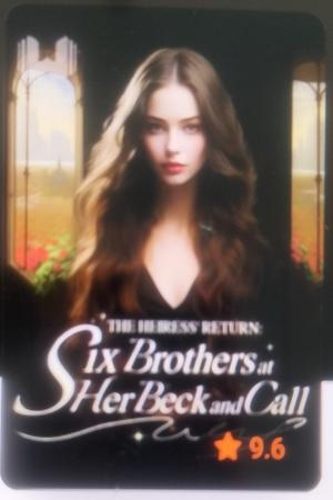 The Heiress' Return: Six Brothers at Her Beck and Call