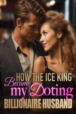 How the Ice King Became my Doting Billionaire Husband