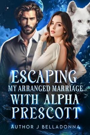 Escaping my arranged marriage with Alpha Prescott