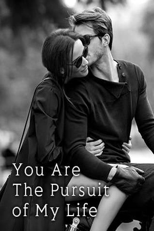 You Are The Pursuit of My Life