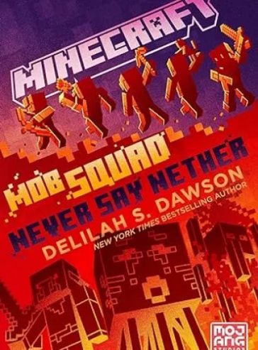 Minecraft: Mob Squad: Never Say Nether: An Official Minecraft