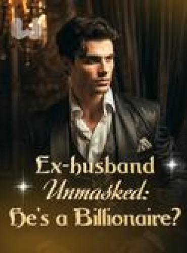 Ex-husband Unmasked He's a Billionaire (Madison Parker and Cameron Morgan)